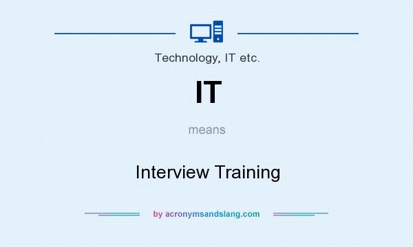 What does IT mean? It stands for Interview Training