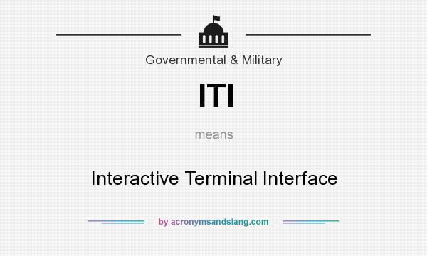 What does ITI mean? It stands for Interactive Terminal Interface