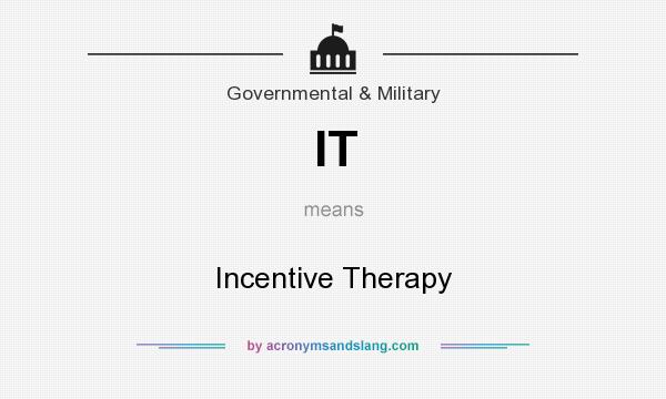 What does IT mean? It stands for Incentive Therapy