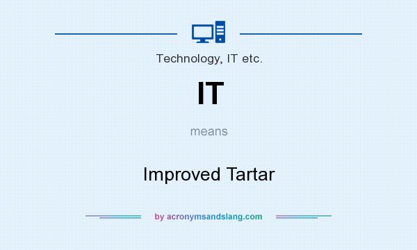 What does IT mean? It stands for Improved Tartar