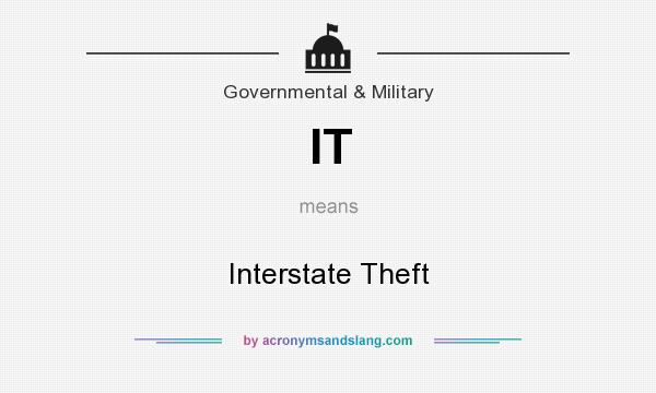 What does IT mean? It stands for Interstate Theft