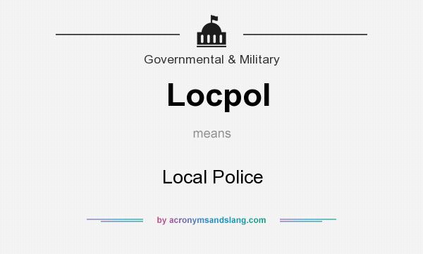 What does Locpol mean? It stands for Local Police