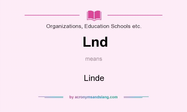 What does Lnd mean? It stands for Linde