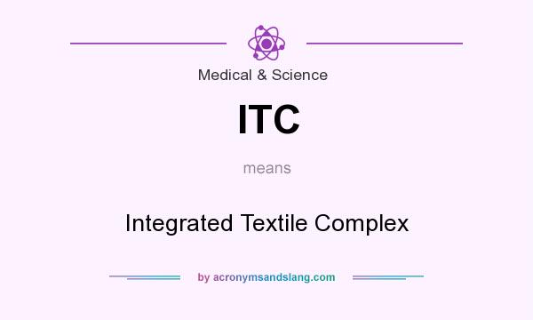 What does ITC mean? It stands for Integrated Textile Complex