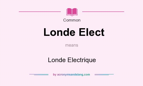 What does Londe Elect mean? It stands for Londe Electrique
