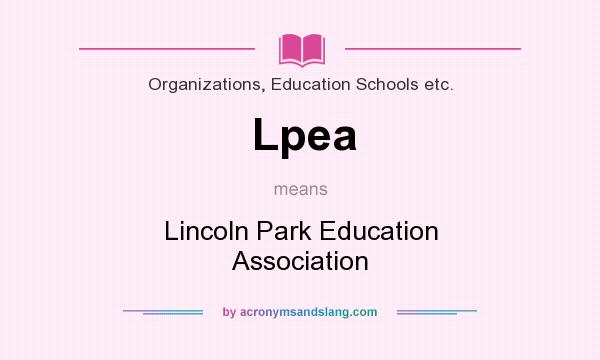 What does Lpea mean? It stands for Lincoln Park Education Association