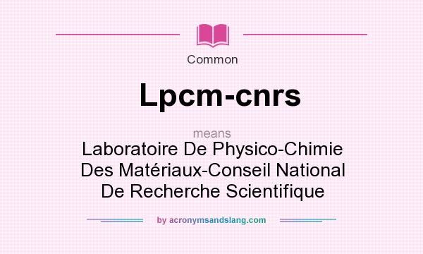 What does Lpcm-cnrs mean? It stands for Laboratoire De Physico-Chimie Des Matriaux-Conseil National De Recherche Scientifique