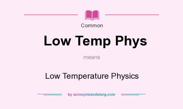 What does Low Temp Phys mean? It stands for Low Temperature Physics