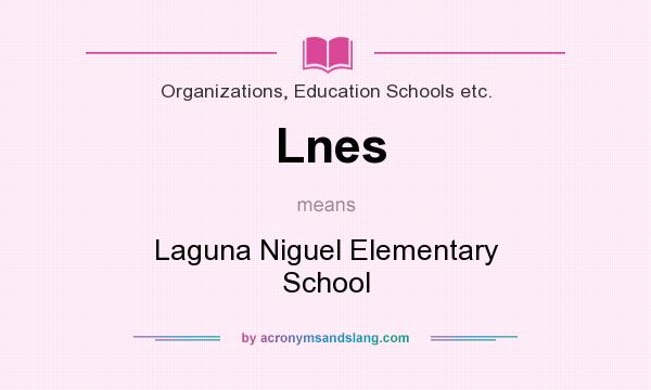 What does Lnes mean? It stands for Laguna Niguel Elementary School