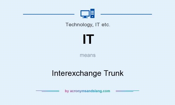 What does IT mean? It stands for Interexchange Trunk