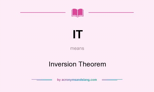 What does IT mean? It stands for Inversion Theorem