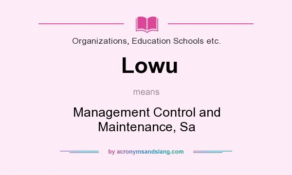 What does Lowu mean? It stands for Management Control and Maintenance, Sa