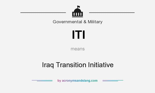 What does ITI mean? It stands for Iraq Transition Initiative