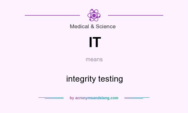 What does IT mean? It stands for integrity testing