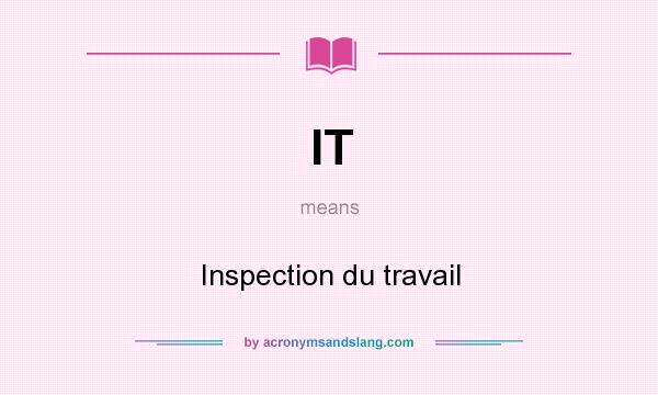 What does IT mean? It stands for Inspection du travail