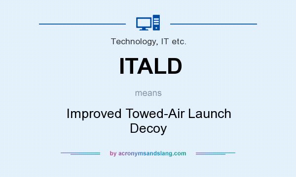 What does ITALD mean? It stands for Improved Towed-Air Launch Decoy