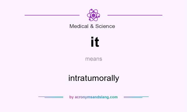 What does it mean? It stands for intratumorally