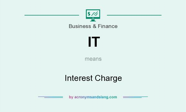 What does IT mean? It stands for Interest Charge