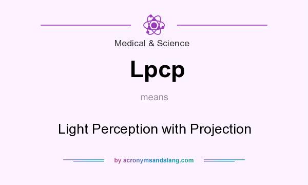 What does Lpcp mean? It stands for Light Perception with Projection