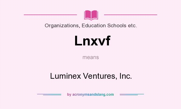 What does Lnxvf mean? It stands for Luminex Ventures, Inc.