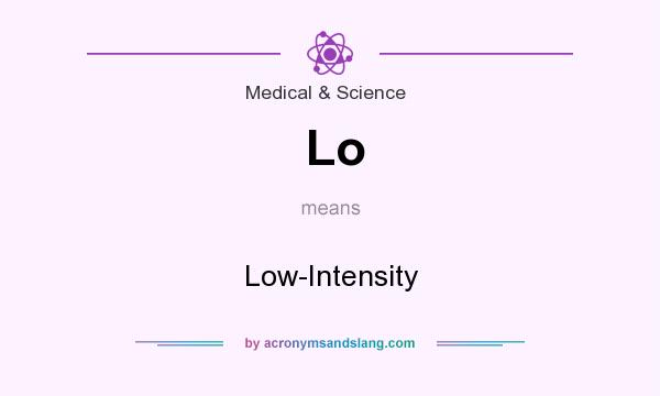 What does Lo mean? It stands for Low-Intensity
