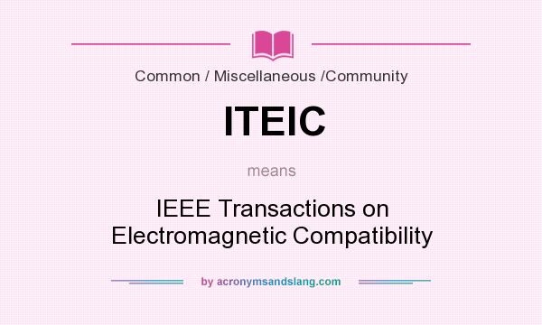 What does ITElC mean? It stands for IEEE Transactions on Electromagnetic Compatibility