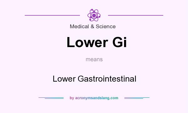What does Lower Gi mean? It stands for Lower Gastrointestinal
