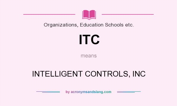 What does ITC mean? It stands for INTELLIGENT CONTROLS, INC