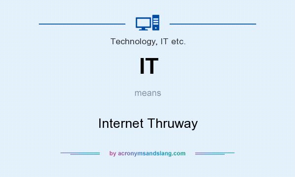 What does IT mean? It stands for Internet Thruway