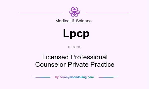 What does Lpcp mean? It stands for Licensed Professional Counselor-Private Practice