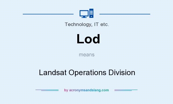 What does Lod mean? It stands for Landsat Operations Division