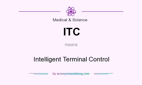 What does ITC mean? It stands for Intelligent Terminal Control