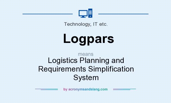 What does Logpars mean? It stands for Logistics Planning and Requirements Simplification System