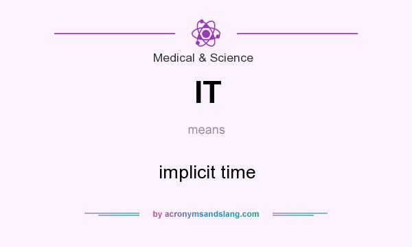 What does IT mean? It stands for implicit time