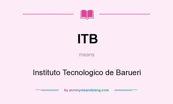 What does ITB mean? It stands for Instituto Tecnologico de Barueri