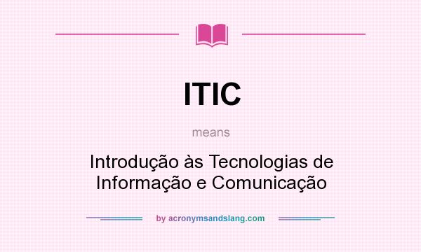 What does ITIC mean? It stands for Introdução às Tecnologias de Informação e Comunicação