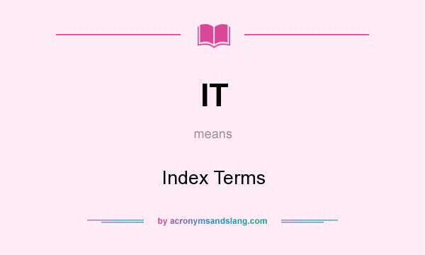 What does IT mean? It stands for Index Terms