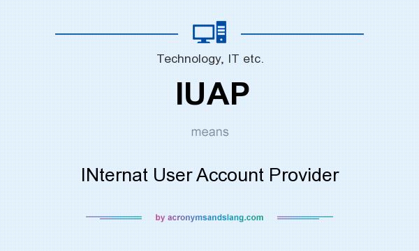 What does IUAP mean? It stands for INternat User Account Provider