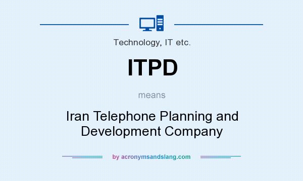 What does ITPD mean? It stands for Iran Telephone Planning and Development Company
