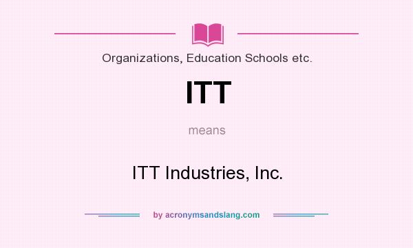 What does ITT mean? It stands for ITT Industries, Inc.