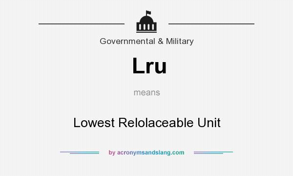 What does Lru mean? It stands for Lowest Relolaceable Unit