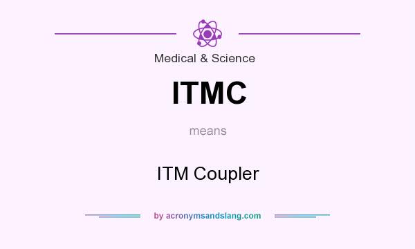 What does ITMC mean? It stands for ITM Coupler