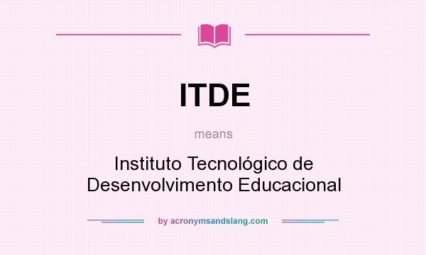 What does ITDE mean? It stands for Instituto Tecnológico de Desenvolvimento Educacional