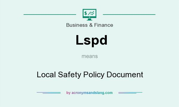 What does Lspd mean? It stands for Local Safety Policy Document