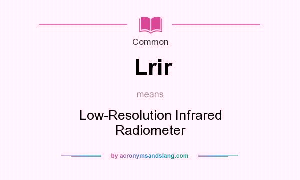 What does Lrir mean? It stands for Low-Resolution Infrared Radiometer
