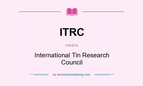 What does ITRC mean? It stands for International Tin Research Council