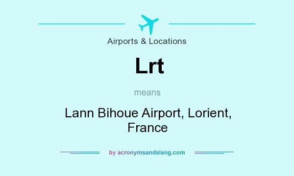 What does Lrt mean? It stands for Lann Bihoue Airport, Lorient, France