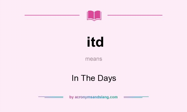 What does itd mean? It stands for In The Days