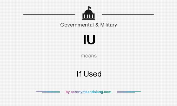 What does IU mean? It stands for If Used
