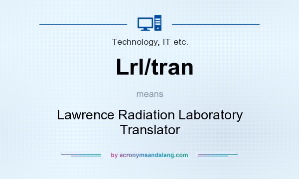 What does Lrl/tran mean? It stands for Lawrence Radiation Laboratory Translator